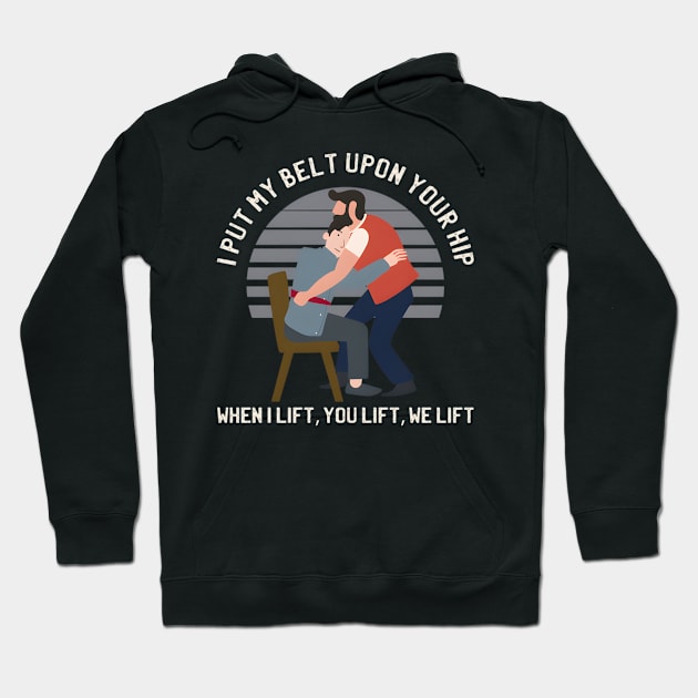 Belt Upon Your Hip Gait Physical Therapist Hoodie by jasper-cambridge